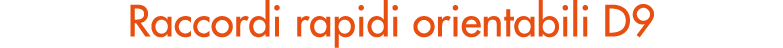 Raccordi rapidi orientabili D9